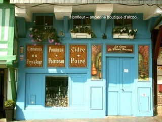 Honfleur – ancienne boutique d’alcool. 