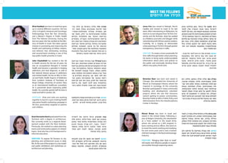 MEET THE FELLOWS
                                                                                                          ‫הכירו את היזמים‬

Efrat Haddad was born in Israel but grew           ‫אפרת חדדדד נולדה בישראל אך גדלה בממ‬           Jesse Fox was raised in Raleigh, North        ‫ג’סי פוקס גדל בראלי, צפון קרוליינה והגיע‬
up in several different countries. She has         ‫ספר מדינות שונות.היא בעלת תואר ראמ‬            Carolina and moved to Israel in his late      ‫לישראל בסוף שנות העשרה שלו. לאחר‬
a B.A. in English Literature and Sociology/        ‫שון בספרות אנגלית וסוציולוגיה/אנתרומ‬          teens. After volunteering on Kibbutzim, he    ‫שהתנדב בקיבוצים תקופת מה, הוא הלך ללמוד‬
Anthropology from Bar Ilan University,             ‫פולוגיה מאוניברסיטת בר-אילן, ותואר שני‬        went on to earn degrees from Tel Aviv Uni-    .‫תארים ראשונים באוניברסיטת תל אביב והטכניון‬
and a Master’s Degree in Public Health             ‫בבריאות הציבור עם התמקדות בקידום‬              versity and the Technion. Jesse has worked    ‫בשנתיים האחרונות, ג’ס עובד כעיתונאי פרילנמ‬
from The Hebrew University. During the             ‫בריאות מהאוניברסיטה העברית. בשנתיים‬           as a freelance journalist and blogger while   ‫סר ובלוגר בשילוב עבודת התנדבות עם פליטים‬
last two years she has worked at the Min-          ‫האחרונות היא עובדת במשרד הבריאות. היא‬         volunteering with African asylum seekers.     ‫אפריקניים המחפשים מקלט מדיני. כעת הוא‬
istry of Health in Israel. She takes special       ‫מתעניינת במיוחד בקידום ושיפור הבריאות‬         Currently, he is hoping to democratize        ‫נחוש בדעתו להפוך את התכנון העירוני בתל‬
interest in promoting and improving the            ‫והרווחה של בני ארצה, ומאמינה שסילוק‬           urban planning in Tel Aviv through greater    .‫אביבלדמוקרטי באמצעות שקיפות רבה יותר‬
health and well-being of fellow citizens,          ‫השפעות התחלואה של עישון אקטיבי ופסימ‬          transparency. Jesse lives in Jaffa.                                       .‫הוא מתגורר ביפו‬
and believes that eliminating smoking              ‫בי הנו אחד מנושאי הבריאות בעלי החשיבות‬
and second-hand smoking is one of the                   .‫הרבה ביותר בבריאות הציבור בישראל‬        VENTURE: To create a more sustainable Tel     -‫המיזם: מטרתו של ג’ס היא ליצור תל אביב‬
top public health priorities in Israel.                                                          Aviv-Jaffa through better urban planning.     ‫יפו טובה יותר ובת קיימא יותר באמצעות‬
                                                                                                 He wants to bring easily understandable       ‫תכנון עירוני. הוא יתחיל בהקמת “פרויקט‬
John Chacksfield has worked in the UK              ‫ג‘ון צ’קספילדד עבד בשירותי משרד הבריאות‬       information about plans and policies to       ‫תכנון פתוח”, שיציג מידע תרשימי, מקיף‬
in health services for the last 20 years. He       ‫הבריטי בעשרים השנים האחרונות. הוא החל‬         the public and eventually develop these       ‫אך עדיין ברור, על תכניות ומדיניות, שלבסוף‬
was an occupational therapist in mental            ‫את חייו המקצועיים כמרפא בעיסוק בבריאות‬        efforts into policy think tank.               ‫יתפתח לצוות חשיבה בנושא תכנון עירוני‬
health and became a specialist in treating         ‫הנפש והתמחה בטיפול בהתמכרויות ובתמ‬                                                                                          .‫ומדיניות‬
addictions and dual diagnosis, as well as          ‫חלואה כפולה, והוביל קבוצות לאומיות של‬
led national interest groups in addictions         .‫בעלי עניין בנושא התמכרויות ומחלות נפש‬
and mental health. He has an MSc in Clini-         ‫הוא למד תואר שני בהיבטים הקליניים ובמ‬
cal and Public Health Aspects of Addiction         ‫ריאות הציבור של התמכרויות במכון הפמ‬           Beverlyn Baer was born and raised in          ‫בוורלין באר נולדה וגדלה בשיקגו, אילינוי. היא‬
from London’s Institute of Psychiatry at           ‫סיכיאטרי של לונדון .כעת הוא יועץ לבריאות‬      Chicago. She attended the University of       ,‫למדה באוניברסיטת אילינוי בקמפיין-אורבנה‬
King’s College, University of London. Now          ‫בינלאומית והוא להוט לשפר את בריאות‬            Illinois at Champaign-Urbana, where she       ‫שם למדה סוציולוגיה. במהלך שלוש וחצי שנומ‬
as an international healthcare consultant,         ‫הציבור.כעת הוא שוהה מחצית מזמנו בישמ‬          majored in sociology. At the university       ‫תיה באוניברסיטה, בוורלין השתתפה בבניות‬
he is passionate about improving public                                 .‫ראל ומחצית בלונדון‬      Beverlyn participated in many community       ,‫קהילתיות רבות ותכניות פיתוח התנדבותיות‬
health. He currently spends half his time in                                                     building and development volunteer            ‫והחלה לחשוב על מיזם חברתי משלה לשיפור‬
Israel and half in London, UK.                                                                   projects where she saw that resources         ‫הקהילה. היא הבחינה כי המשאבים לא הגיעו‬
                                                                                                 weren’t getting to poorer communities.        ‫לקהילות עניות יותר. לאחרונה היא סיימה לימודי‬
VENTURE: Efrat and John are working                ‫המיזם: אפרת וג‘ון מקדמים קמפיין להפסקת‬        Beverlyn holds an MA in Public Policy and     ‫תואר שני במינהל ומדיניות ציבורית במרכז הבימ‬
together to launch a quit smoking/health           ,‫עישון/חינוך לבריאות/שיווק נושא הבריאות‬       Administration from the Interdisciplinary                                 .‫נתחומי בהרצליה‬
education/health marketing campaign in              .‫בתל אביב, המכוון במיוחד להורים וילדים‬       Center in Herzliya.
Tel Aviv, particularly targeted at parents
and children.


                                                                                                Moran Broza was born in Israel and             ‫מורן ברוזה נולדה בישראל וגדלה בארה”ב. לאחר‬
Anat Horowitz Harel graduated from the             ‫ענת הורוביץ הראל סיימה את לימודיה‬            raised in the United States. Following a       ‫שנה באוניברסיטת רוטגרס, היא התנדבה לצבא‬
Technion with a degree in architecture.            ‫בטכניון עם תואר באדריכלות. בימים אלה‬         year at Rutgers University, she volunteered    ‫כחיילת בודדת, שם שירתה בבסיס טירונות‬
She currently works as a regional devel-           ‫היא עובדת כאנליסטית פיתוח אזורי במכון‬        as a “lone soldier” in the Israeli Army        ,‫כמדריכה וכקצינה. היא המשיכה לטייל בעולם‬
opment analyst with the Reut Institute.            ‫“ראות”. בעבר, היא עבדה בצוותי תכנון‬          where she served as a drill sergeant in        ‫עבדה ולמדה יותר משבע שנים וכעת היא שפית‬
Previously, she worked on urban planning           ‫עירוני ואזורי וכתבה ניירות עמדה בנושאי‬       basic training and an officer. She went on                  .‫ומנהלת בענף המזון והמשקאות‬
teams and wrote policy papers on related           ‫תכנון וסביבה. בנוסף, לענת רקע עשיר‬           to travel the world, working and studying
topics. Anat also has a rich background in                             .‫בחינוך בלתי פורמלי‬      for over seven years and is now a trained      ‫המיזם: מורן עובדת באדיקות על פרויקט רחב‬
informal education.                                                                             chef and manager in the food and beverage      ‫ממדים, מחזירים את גן עדן לישראל, תוך תקווה‬
                                                                                                industry.                                      ‫לעורר השראה ולגרום לאנשים לכבד את הזולת‬
VENTURE: To expose Tel Avivians to city            ‫המיזם: לחשוף את תושבי תל אביב לתכניות‬                                                                                    .‫בצורה מכובדת‬
planning and architectural issues in daily         ‫עירוניות ולנושאים אדריכליים הקשורים לחיי‬     Venture: “Bringing Eden Back to Israel”
life. At the core of the project is a city model   ,‫היום-יום. בלב הפרויקט יהיה מודל של העיר‬     will inspire and influence people to respect
and public exhibitions and workshops on            ‫ובמסגרתו יתקיימו תצוגות, וסדנאות בנושא‬       one another through respecting nature.
architecture and planning.                                            .‫אדריכלות ותכנון לציבור‬
 