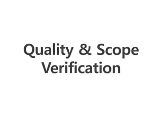 Quality & Scope
  Verification
 