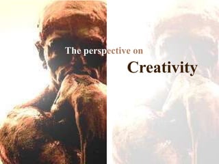 The perspective on Creativity 