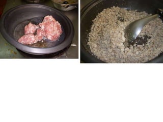 จะใช้หมูสับก็ได้ แต่ให้ผัดให้แห้ง หอมซะก่อน จะใช้เนื้อสับ หรือไก่สับก็ได้ ทำแบบเดียวกัน