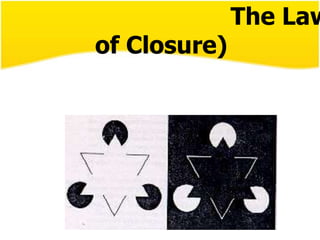 กฎแห่งความสมบูรณ์ (The Law of Closure)“ สิ่งเร้าที่ขาดหายไปผู้เรียนสามารถรับรู้ให้เป็นภาพสมบูรณ์ได้โดยอาศัยประสบการณ์เดิม”
