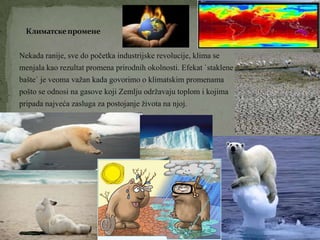 Сагоревање угља и нафтеГорива и сагореванје представљају важну област неопходну за разумевање принципа металуршког инжењерства.Гасови који су иначе,у саставу атмосфере мало заступљени,главни су узрок климатских промена.Као последица загревања,са површине Земље eмитује сe инфрацрвено зрачење.