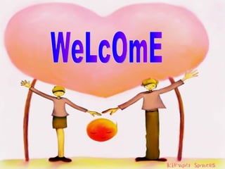 WeLcOmE 