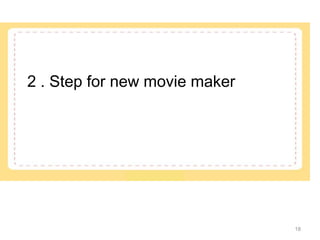 182 . Step for new movie maker