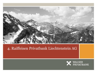 4. Raiffeisen Privatbank Liechtenstein AG
 