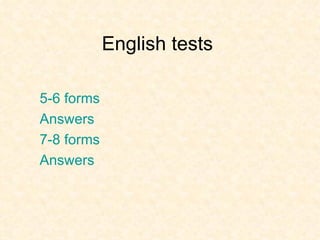 English tests 5-6 forms Answers 7-8 forms Answers 
