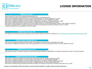 LICENSE INFORMATION

                                     OTKRITIE Bank (JSC)
 General license №2179 dd 27.09.2010 issued by the Central Bank of RF
 Licence for operations with precious metals №2179 dd 27.09.2010 issued by the Central Bank of RF
 FFMS License of professional participant of the stock market for brokerage activity № 177-03454-100000 dd 07.12.2000
 FFMS License of professional participant of the stock market for dealer activity № 177-03557- 010000 dd 07.12.2000
 FFMS License of professional participant of the stock market for management of securities № 177-03661-001000 dd 07.12.2000
 FFMS License of professional participant of the stock market for custodial activity № 177-04186-000100 dd 20.12.2000
 FFMS License of special depository for investment funds, mutual investment funds and non governmental pension funds № 22-000-1-00095 dd 19.08.2010
 FFMS License of exchange broker for operations with futures and options at the exchange on the territory of Russia № 1105 dd 13.12.2007
 The Bank is authorised to act as a warrantor in front of the customs.




                                OTKRITIE Securities Ltd. (UK)
 The complete list of OSL licenses as well as of activities for which they were issued you can find on the following link: http://www.fsa.gov.uk/register/firmPermissions.do?sid=98584




                            OTKRITIE ASSET MANAGEMENT Ltd.
 FFMS License of professional participant of the stock market for management of securities № 077-07524-001000 dd 23.03.2004
 FFMS License for management of investment funds, mutual investment funds and non governmental pension funds № 21-000-1-00048 dd 11.04.2001




                               OTKRITIE Finance (Cyprus) Ltd.
 CySEC licenses for activity as investment company in Cyprus №KEPEY 06906, №0690601T, №0690602Т as amended dd 10.08.2006, 05.02.2007, 16.03.2007 respectively




                            OTKRITIE Brokerage House (JSC)
 FFMS License   of    professional participant of the stock market for brokerage activity № 177-06097-100000 dd 28.06.2002
 FFMS License   of   professional participant of the stock market for dealer activity № 177-06100-010000 dd 28.06.2002
 FFMS License   of   professional participant of the stock market for management of securities № 177-06102-001000 dd 28.06.2002
 FFMS License   of   professional participant of the stock market for custodial activity № 177-06104-000100 dd 28.06.2002
 FFMS License   of   exchange broker for operations with futures and options at the exchange on the territory of Russia № 1082 (valid until 22.11.2010)

Licenses of Central Bank, FFMS and CySEC are issued without limitation of validity (unless specified otherwise )
                                                                                                                                                                                         12
 