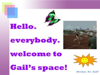 Hello. everybody. welcome to  Gail’s space! 《》 