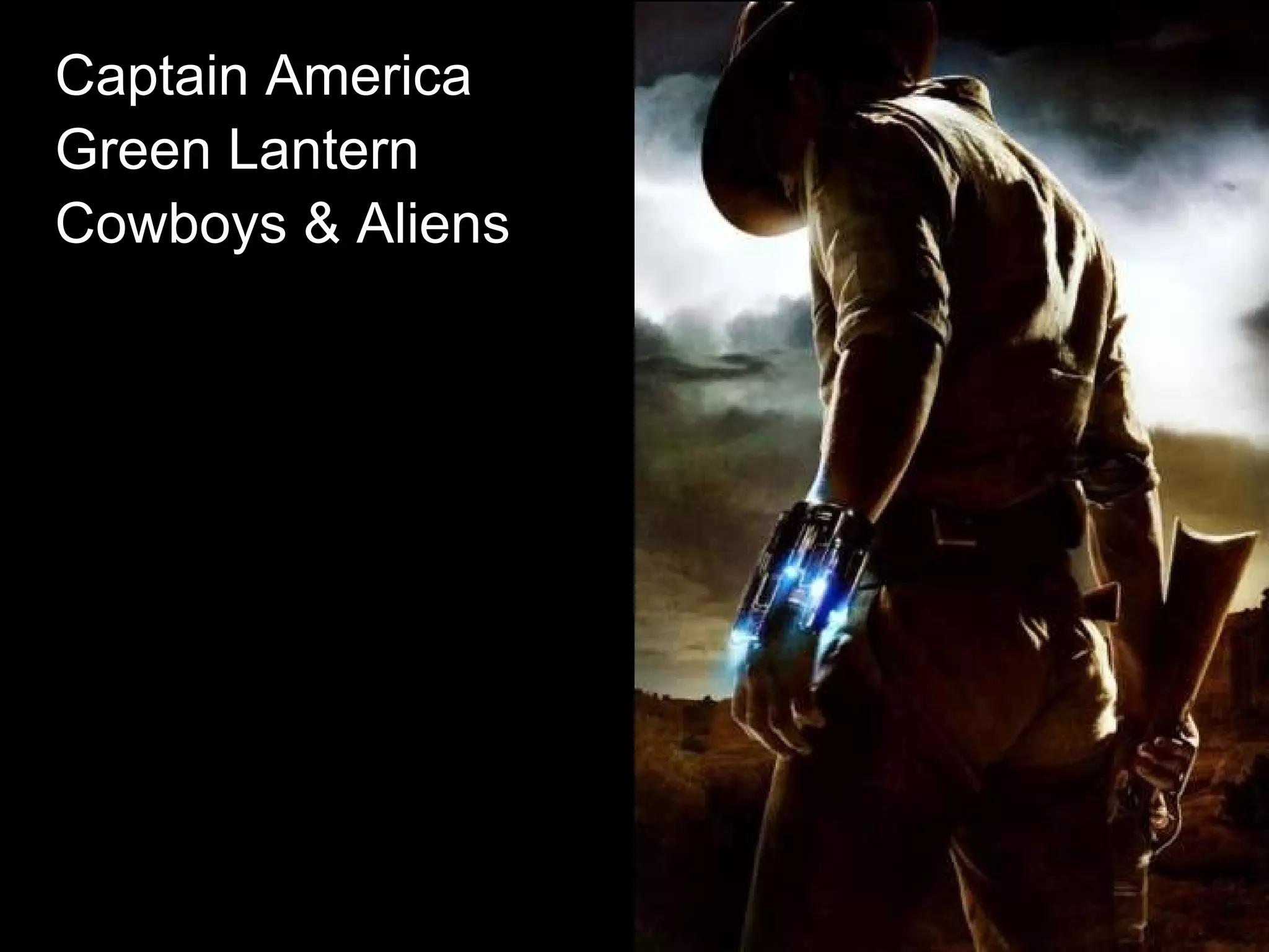 Captain America   Green Lantern   Cowboys & Aliens   