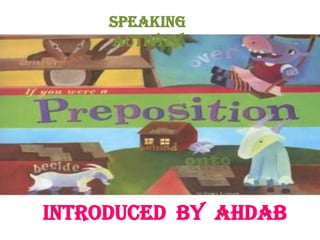 Speaking
     activity




Introduced by Ahdab
 