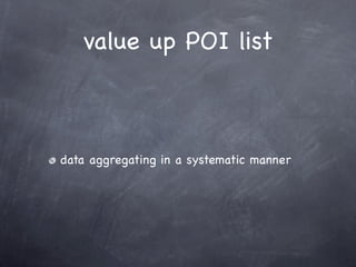value up POI list



data aggregating in a systematic manner
 