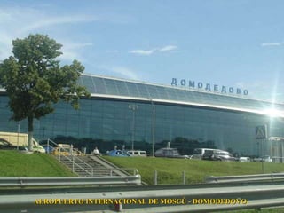 AEROPUERTO INTERNACIONAL DE MOSCÚ - DOMODEDOVO.   