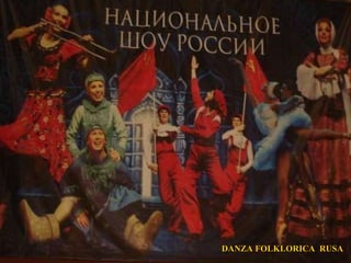 DANZA FOLKLORICA  RUSA 