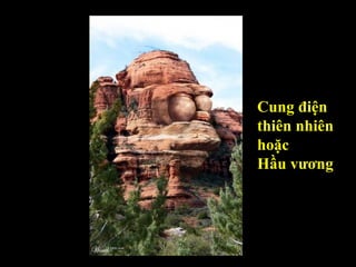 Cung điện thiên nhiên hoặc  Hầu vương 