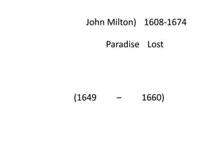 จอห์น มิลตัน (John Milton) 1608-1674 กวีเจ้าของผลงานParadise Lostและนักคิดซึ่งทำงานให้กับโอลิเวอร์ ครอมเวลล์ที่ปกครองประเทศอังกฤษแบบสาธารณรัฐ (1649 – 1660)หลังจากประหารชีวิตพระเจ้าชาร์ลส์ที่หนึ่ง มิลตันเขียนโจมตีอิทธิพลของ ศาสนจักรโดยเฉพาะการไม่อนุญาตให้มีการหย่าร้าง เขายกย่องการปกครองแบบสาธารณรัฐและสนับสนุนเสรีภาพในการแสดงออกของสื่อมวลชน