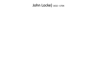 จอห์น ล็อค (John Locke) 1632 –1704 มีแนวคิดเช่นเดียวกับฮอบบ์สเรื่องสัญญาประชาคมแต่เขาเห็นว่ามนุษย์มีธรรมชาติที่ดีงาม และมีเหตุผล เขาเน้นไปที่สิทธิโดยพื้นฐานของพลเมืองที่ทุกคนมีมาตั้งแต่กำเนิดและเท่าเทียมกัน มนุษย์มีสิทธิที่จะปกป้อง “ชีวิต สุขภาพ เสรีภาพและการครอบครองทรัพย์สิน” อันมีอิทธิพลต่อการรัฐธรรมนูญของอเมริกาที่ยกย่องสิทธิของพลเมืองต่อ ชีวิต เสรีภาพและการแสวงหาความสุขส่วนบุคคล