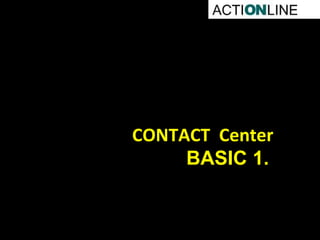 CONTACT  Center ΒΑ SIC 1.   