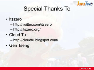 Special Thanks To Itszero http://twitter.com/itszero http://itszero.org/  Cloud Tu http://cloudtu.blogspot.com/ Gen Tseng 