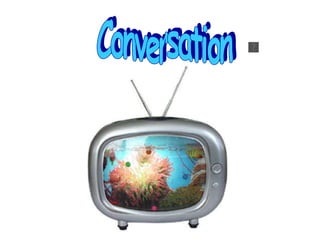 Conversation 
