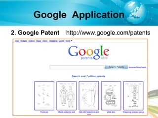 Google  Application 2. Google Patent  http :// www . google . com / patents 