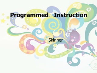 บทเรียนสำเร็จรูป     (Programmed   Instruction)เป็นบทเรียนโปรแกรมที่นักการศึกษา หรือครูผู้สอนสร้างขึ้น ประกอบด้วย เนื้อหา กิจกรรม คำถามและ   คำเฉลย  การสร้างบทเรียนโปรแกรมใช้หลักของ  Skinner  คือเมื่อผู้เรียนศึกษาเนื้อหาและทำกิจกรรม จบ ๑ บท  จะมีคำถามยั่วยุให้ทดสอบความรู้ความสามารถ  แล้วมีคำเฉลยเป็นแรงเสริมให้อยากเรียนบทต่อๆ ไปอีก