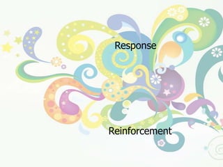 องค์ประกอบสำคัญของการเรียนรู้ (ต่อ)๓.  การตอบสนอง (Response) เป็นปฏิกิริยา หรือพฤติกรรมต่างๆ ที่แสดงออกมาเมื่อบุคคลได้รับการกระตุ้นจากสิ่งเร้า ทั้งส่วนที่สังเกตเห็นได้และส่วนที่ไม่สามารถสังเกตเห็นได้    เช่น การเคลื่อนไหว ท่าทาง  คำพูด การคิด  การรับรู้  ความสนใจ และความรู้สึก  เป็นต้น		๔.  การเสริมแรง (Reinforcement) เป็นการให้สิ่งที่มีอิทธิพลต่อบุคคลอันมีผลในการเพิ่มพลังให้เกิดการเชื่อมโยง ระหว่างสิ่งเร้ากับการตอบสนองเพิ่มขึ้น การเสริมแรงมีทั้งทางบวกและทางลบ ซึ่งมีผลต่อการเรียนรู้ของบุคคลเป็นอันมาก