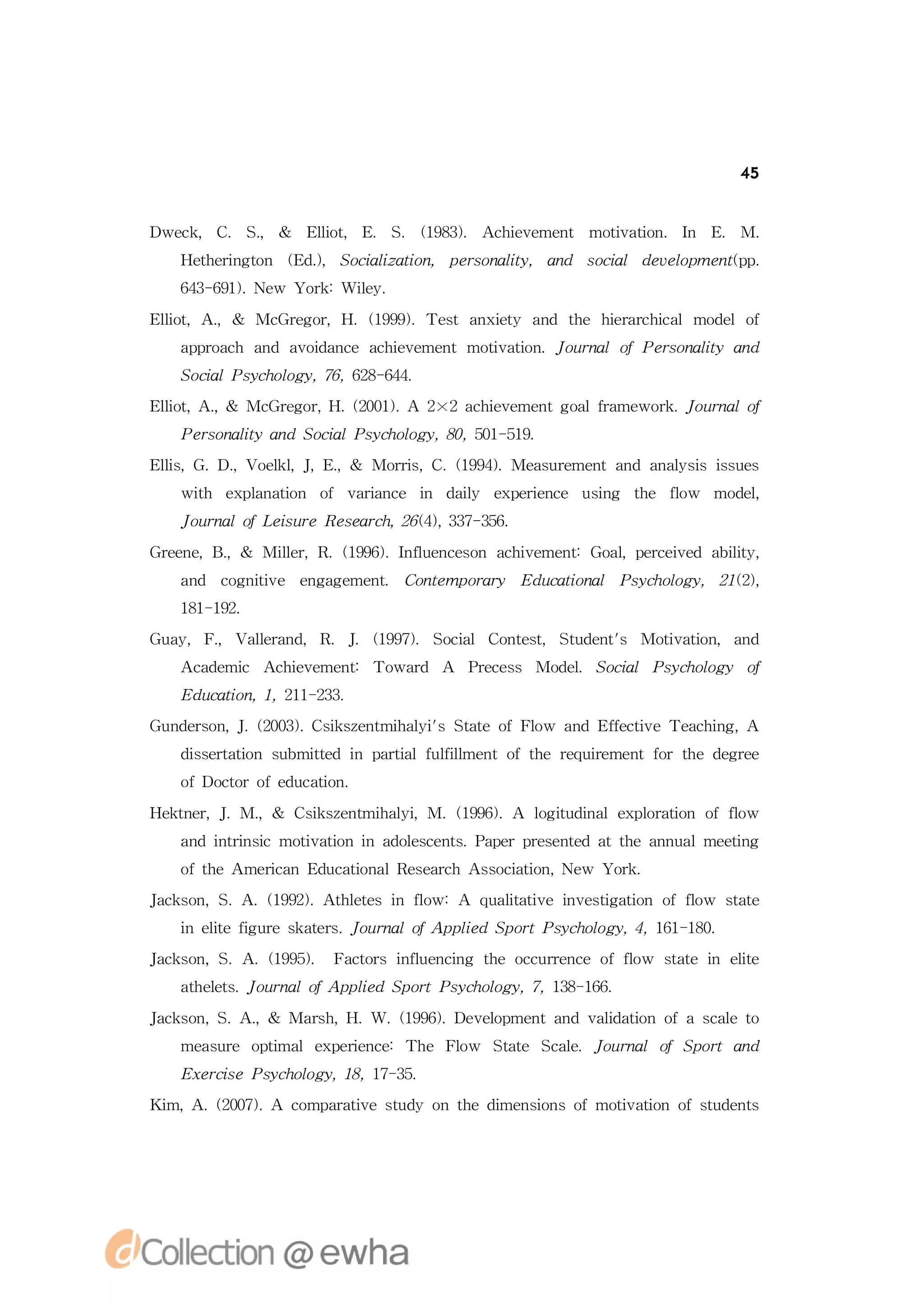 45


D c , C S, & El t E S (93. A he e n moiai . I E M.
 wek . .      lo, . . 18) c i me t
               i              v       t tn n .
                                       v o
  H teigo ( d , S c l ain p ro a t, a d sc l d v lp n(p
   eh r tn E . oi i t , esn ly n
       n     )     az o         i       oia e eo me t .
                                                     p
  63 61. e Y r: l .
   4- 9) N w ok Wi y
                  e

El t .
 lo,A ,& Mc rg r .(99.T s n i y a d te heac i lmo e f
  i       G e o,H 19) eta xe t n h i rhc r   a   d lo
  a po c a d a o a c ahe e n
   p rah n v i n e c i me tmoiai .J un lo esn ly a d
                d      v     t t n o ra fP ro a t n
                              v o              i
  S c l scoo y 7, 2- 4.
   oi P yh lg , 6 68 64
     a
El t A , Mc rg r H (01. 2 2ahe e n ol rme r. o ra o
 lo, .&
  i       G e o, . 20) A ×  c i me tg a f
                               v         a wok J un l f
  P ro a t n oil scoo y 8, 0- 1.
   esn lya dS c P yh lg , 0 51 59
        i      a
El ,G . oll ,E,& Mor ,C 19)
 ls .D,V e ,J .
  i       k        ri .(94.Mes rme ta d a a s su s
                    s       aue n n n l i s e
                                           y si
  wi e pa ai o v r n e i d i e pr n e u ig te f w mo e
   t x l t n f ai c n a y x ei c s
    h    n o      a        l     e      n h l  o    dl,
  J un l f es r ee rh 2() 37 36
   o ra o L i eR sac, 64, 3- 5.
             u

G en ,B,& Mie,R 19) nle csn ahv me t o l ecie a it,
 re e .    l r .(96.If n eo c ie n:G a
            l         u                ,pre d bly
                                           v     i
  a d cg iv e g g me t C ne oay E u ain l P yh lg , 2()
   n  o nt e n a e n. o tmp rr
          i                      d ct a
                                     o     scoo y 12,
  11 12
   8- 9.
G a , F, V l rn , R J (97. S c l C net Su e t Moiai , a d
 u y . a ea d . . 19) oi
           l                  a o ts, td n'  s  t tn n
                                                 v o
  Acd mi A he e n: T wad A P ees Mo e S c l P yh lg o
   a e c c i me t o r
            v               rcs    d l oi
                                     .   a scoo y f
  E u ain 1 21 23
   d ct , , 1- 3.
       o
G n esn J (03. s se t h li tt fFo a dE fcieT ahn ,
 u d ro , . 20) C i znmia ' aeo l
                  k      y sS    w n f t
                                       e v ec ig A
  dsett n s b t d i p r a ufl n fterq i me tfrted ge
   i r i u mie n at lfll to h e ur n o h e re
    s ao      t        i   ime         e
  o otro d ct n
   fD co fe u ai .
               o

H kn r .M.
 e te,J  ,& C ise t h li
             s znmia ,M.(96.A l i dn le poai o l
              k       y  19)  o t ia x l t n ff w
                               gu         r o  o
  a dit n i
   n nr s
       i cmoiai na o se t. a e rsne ttea n a met g
            t t ni d l cns P prpee tda h n u l ei
             v o     e                          n
  o h
   fteAmei nE u ai a R sac soi i , e Y r.
         r a d ct n l eerhA sc t n N w ok
          c      o            ao
Jc sn .A 19) tl e n f w:A q a tt eiv siai o l sae
ak o ,S .(92.A he si l
                t    o     u lai n et t n ff w tt
                             i v      g o   o
  i lef ues aes J un l f p l dS otP yh lg , , 6- 8.
  ne t i r k tr. o ra o A pi
    i g                     e p r scoo y 4 11 10
Jc sn .A 19) F cos if e c g te oc r n e o l sae i e t
ak o ,S .(95. atr nl n i h cur c ff w tt n le
                     u n           e      o        i
  ah l s J un l f p l dS otP yh lg , , 3- 6.
   te t. o ra o A pi
     e               e p r scoo y 7 18 16

Jc sn S A , Mas , .
ak o , . . &  rh H W. 19) D v l me ta dv l ai o
                     (96. e e p n n a d t n fasa o
                              o          i o    cl
                                                 et
  mes r o t le p r n e h Fo Sae S a .J un lo p r a d
   aue pi  ma x ei c:T e l
                  e        w tt cl o ra fS ot n
                                   e
  E ec eP yh lg , 8 1- 5
   x ri
      s scoo y 1, 7 3.
K m, . 20) A cmp rt esu y o h i n i so
 i A (07.    o aai td ntedme s n fmoiai o td ns
                   v              o    t t n fsu e t
                                        v o
 