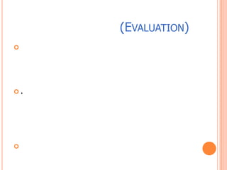 หลักการประเมินผล (Evaluation)การประเมินผลกระบวนการสอน เพื่อเป็นการตรวจสอบดูว่าผู้เรียนบรรลุตามวัตถุประสงค์ที่กำหนดไว้หรือไม่ ทั้งในด้านผู้สอน สื่อการสอน และวิธีสอน. ประเมินผลสัมฤทธิ์ทางการเรียนของผู้เรียน ซึ่งขึ้นอยู่กับวัตถุประสงค์ที่กำหนดไว้ว่ามีเกณฑ์เท่าใด การประเมินผลสามารถกระทำได้ เช่น วัตถุประสงค์ที่เป็นเชิงทักษะพิสัยอาจจะต้องเป็นการวัดกระบวนการของพฤติกรรมการประเมินผลสื่อและวิธีใช้สื่อหรือวิธีการสอน เป็นการประเมินผลเพื่อหาประสิทธิภาพของสื่อ ความคุ้มประโยชน์ของสื่อต่อผลสัมฤทธิ์ทางการเรียน ปรับปรุงสื่อ ระยะเวลาในการนำเสนอ การประเมินผลต่าง ๆ เหล่านี้ เพื่อนำผลไปปรับปรุงแก้ไขให้ดีขึ้น