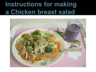Instructions for making a Chicken breast salad 