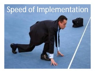 Speed of Implementation
 