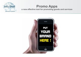 Promo Apps
                        a new effective tool for promoting goods and services
advanced IT-solutions
 