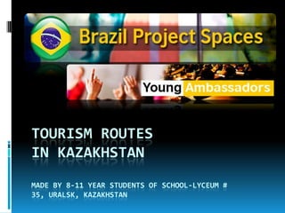 Tourism routes in Kazakhstanmade by 8-11 year students of school-lyceum # 35, Uralsk, Kazakhstan 