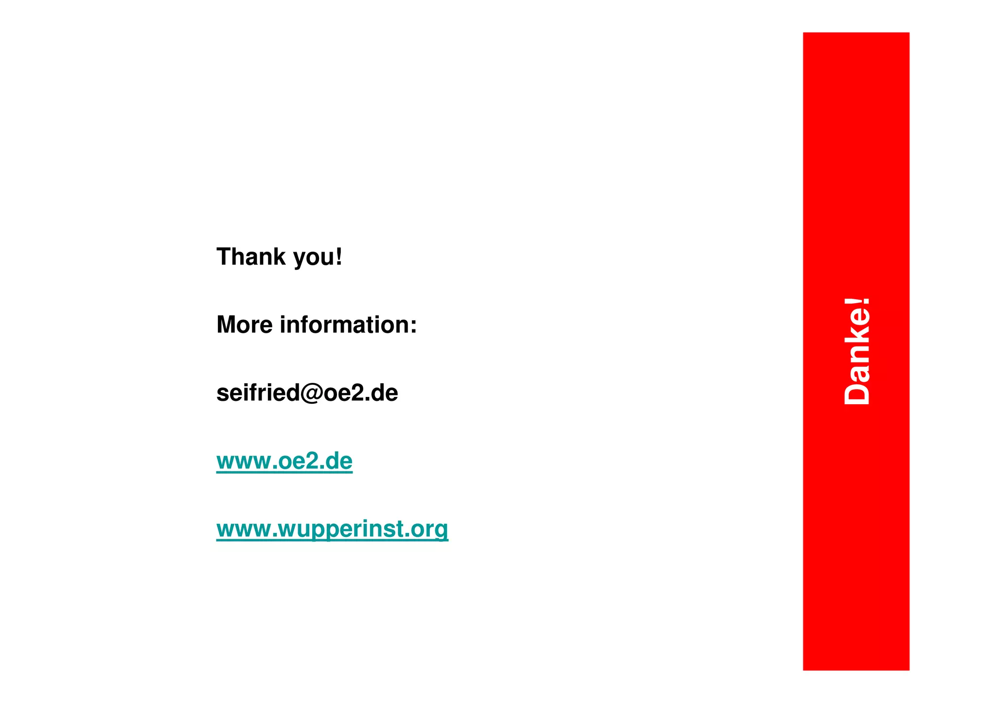 Thank you!




                     Danke!
More information:

seifried@oe2.de

www.oe2.de

www.wupperinst.org
 