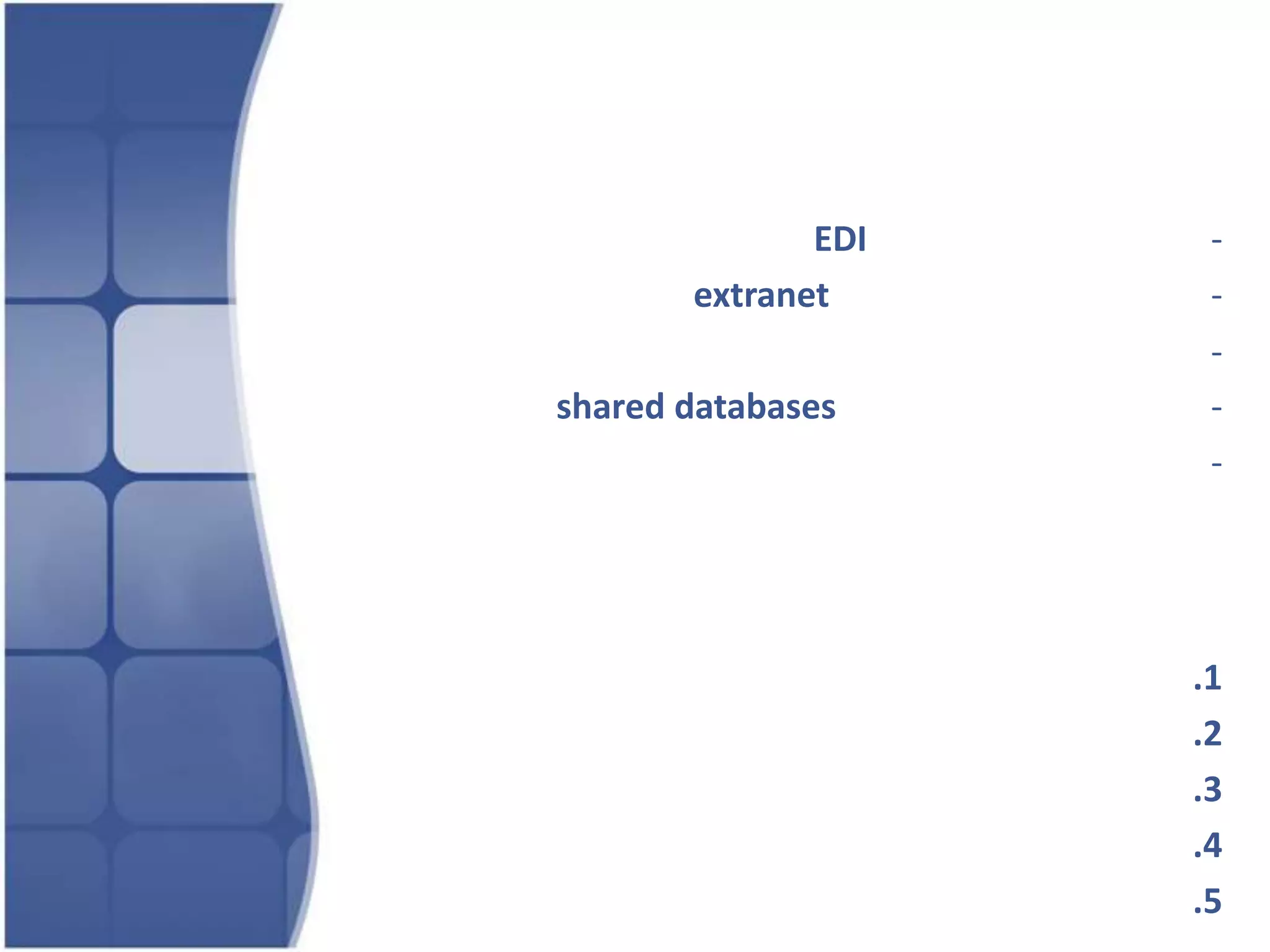 تمثل نظم المعلومات التنظيمية المتداخلة تشكيلة متنوعة من نشاطات الاعمال ومن ابرزها : نظم التبادل الالكتروني EDI. 
