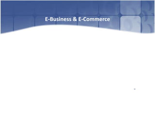 الأعمال الإلكترونية و التجارة الإلكترونيةE-Business & E-Commerce<br />الأعمال الإلكترونية : <br />		”تشير الأعمال الإلكترو...