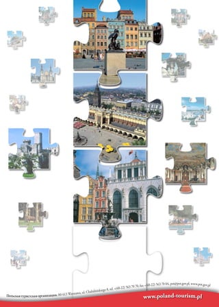 2)	563	70	04,	pot@pot.gov.pl,	www.pot.gov.pl
                                                                                           70	70,	fax	+(48-2
                                                                            .	+(48-22)	563	
                                                             ińskiego	8,	tel
                                                a,	ul.	Chałub
                                   0-613	Warszaw
Польская туристская организация, 0                                                                              p la - o r
                                                                                                      www. o nd t u ism.p                      l
 