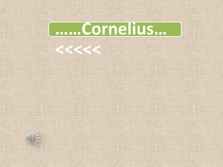 ……Cornelius…
<<<<<
 