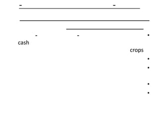 -              -


       -   -               •
cash
                   crops
                           •
                           •

                           •
                           •
 