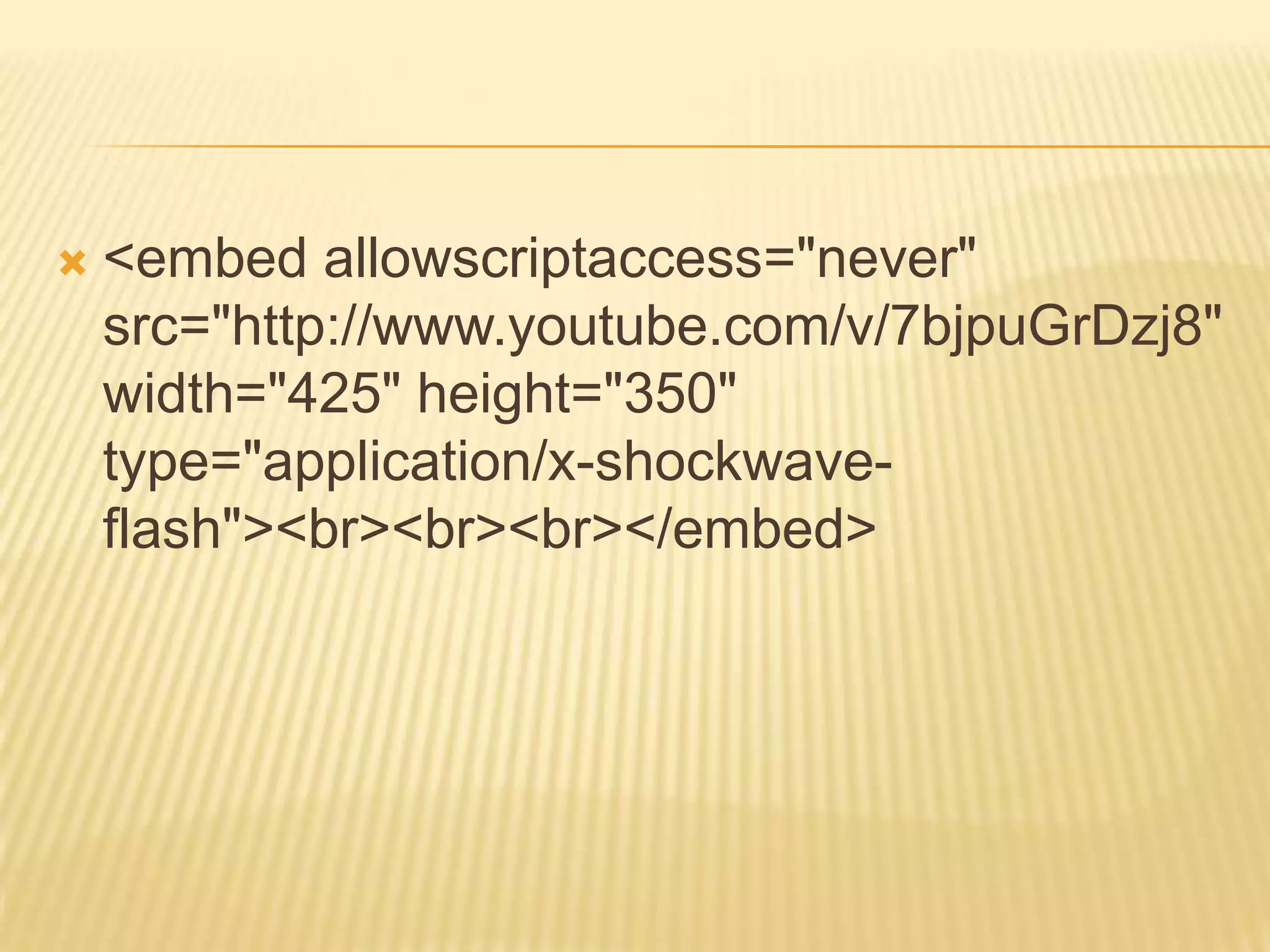   <embed allowscriptaccess="never"
    src="http://www.youtube.com/v/7bjpuGrDzj8"
    width="425" height="350"
    type="application/x-shockwave-
    flash"><br><br><br></embed>
 