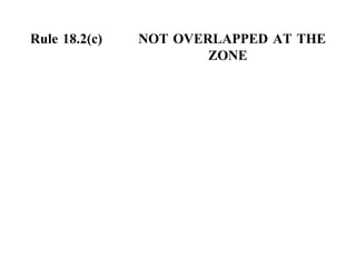 Rule 18.2(c) NOT OVERLAPPED AT THE  ZONE 