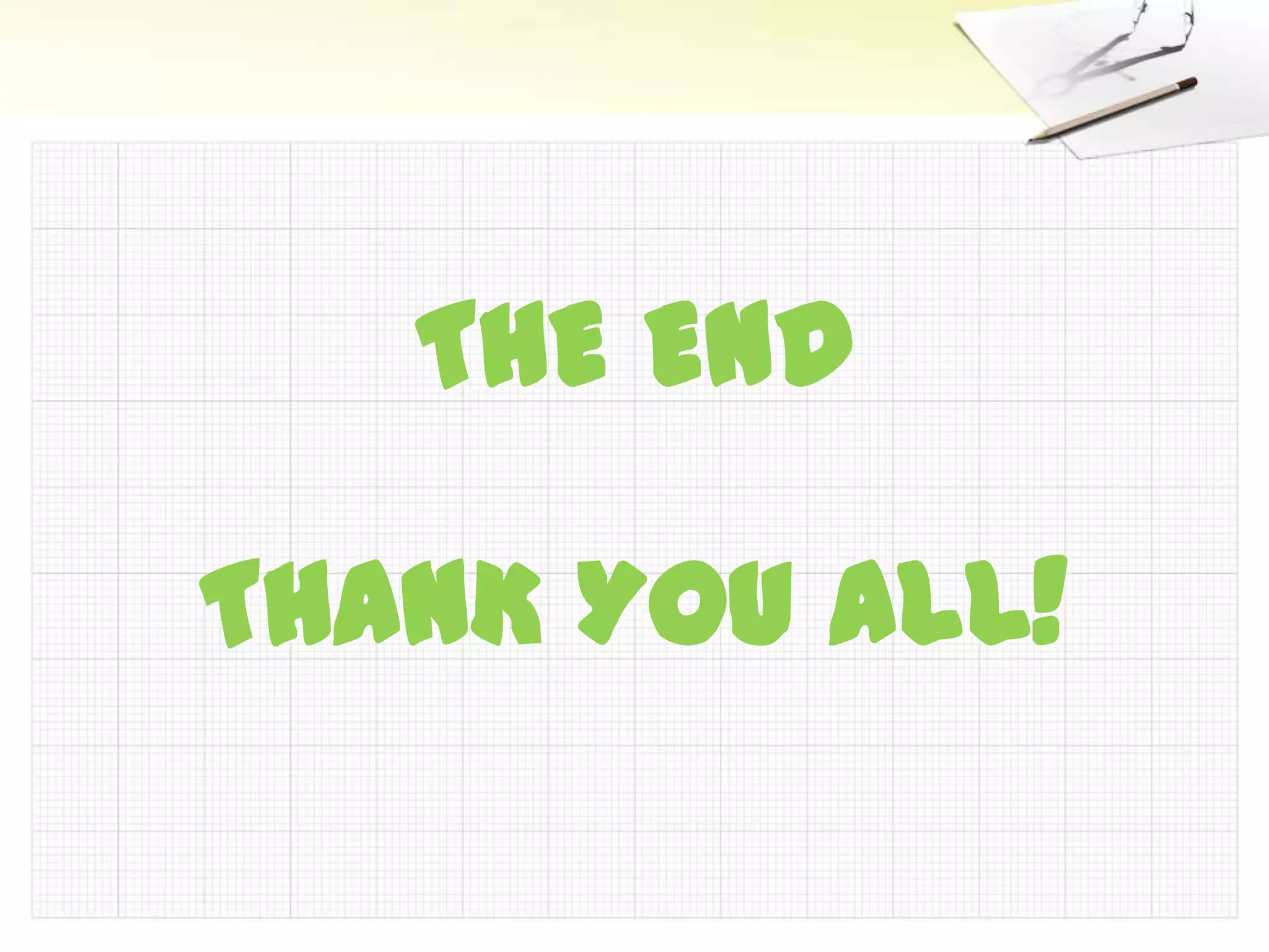 THE END

THANK YOU ALL!
 
