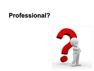 Professional?
 