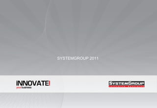 SYSTEMGROUP 2011 