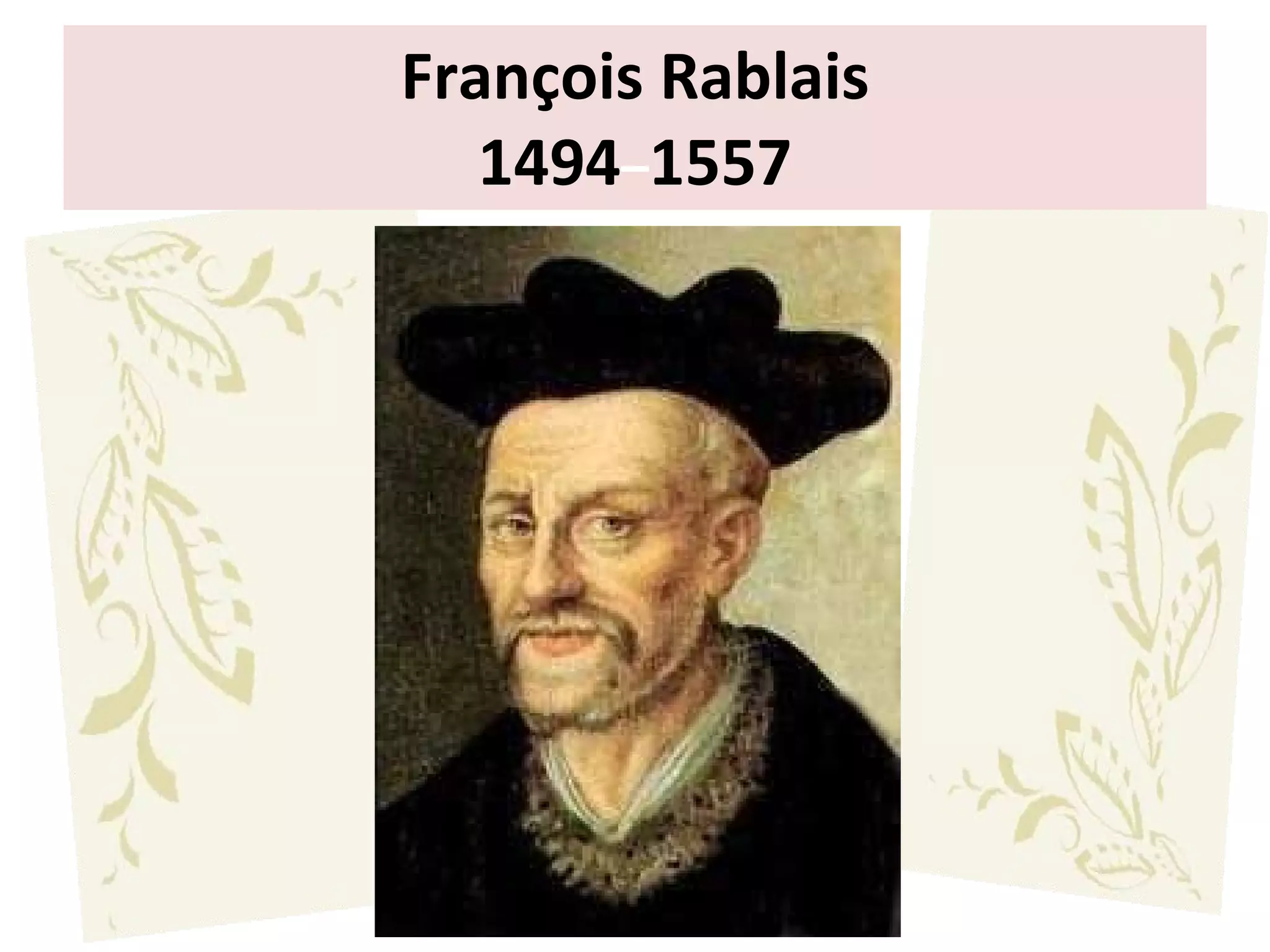 Fran çois Rablais 1494 – 1557 