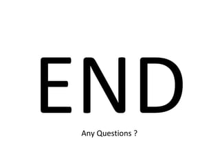 END Any Questions ? 