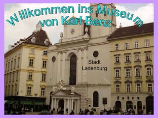 Willkommen ins Museum von Karl Benz Stadt  Ladenburg 