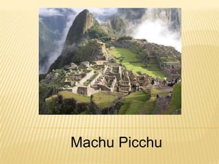 Machu Picchu
 