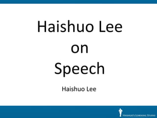 Haishuo Lee
    on
  Speech
   Haishuo Lee
 