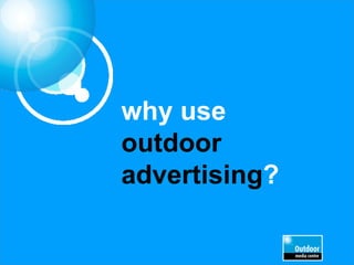 why use  outdoor advertising ? 